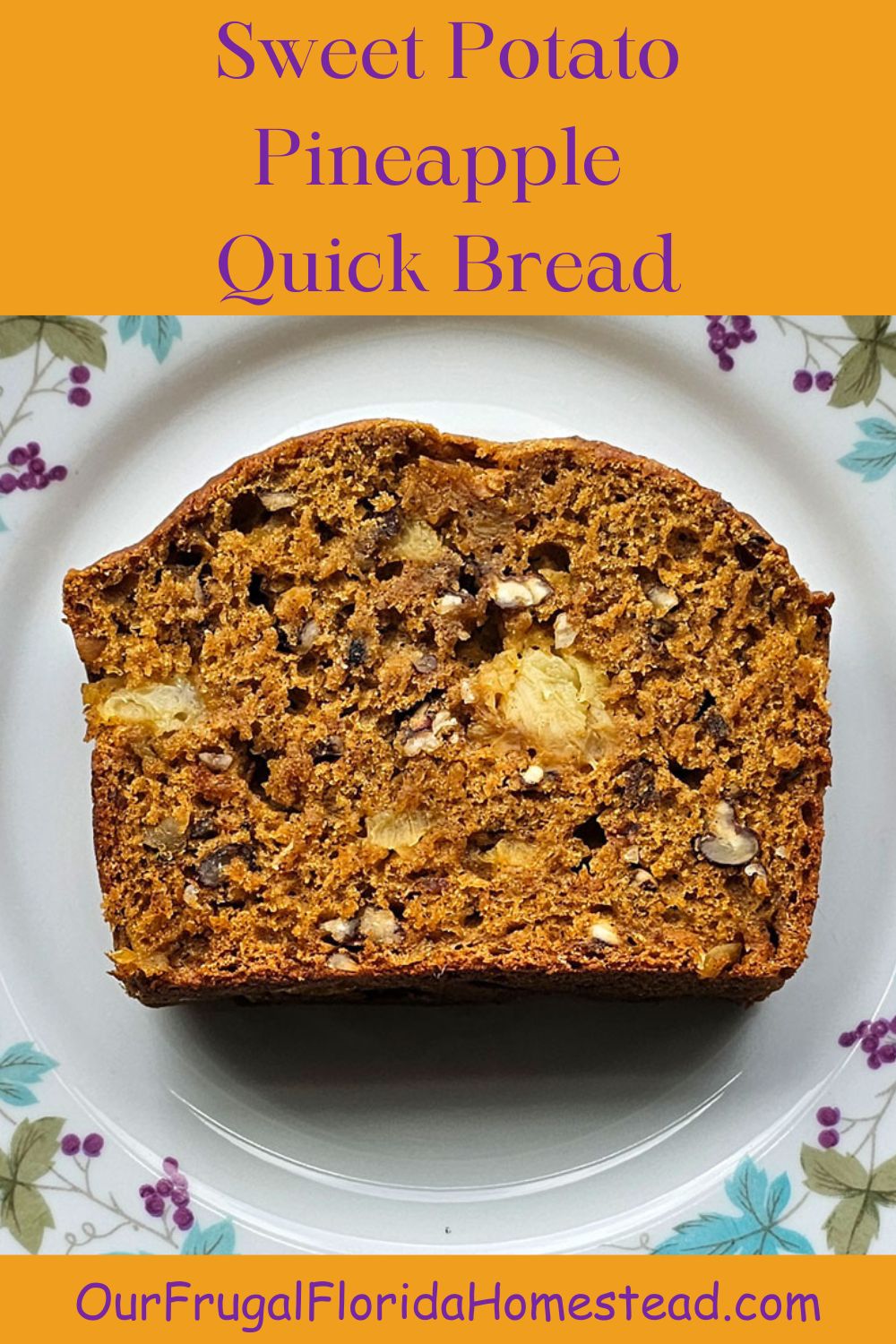 Pinterest pin. Image of a slice of sweet potato bread on a decorative plate. Text reads: Sweet Potato Pineapple Bread. Image links to recipe.