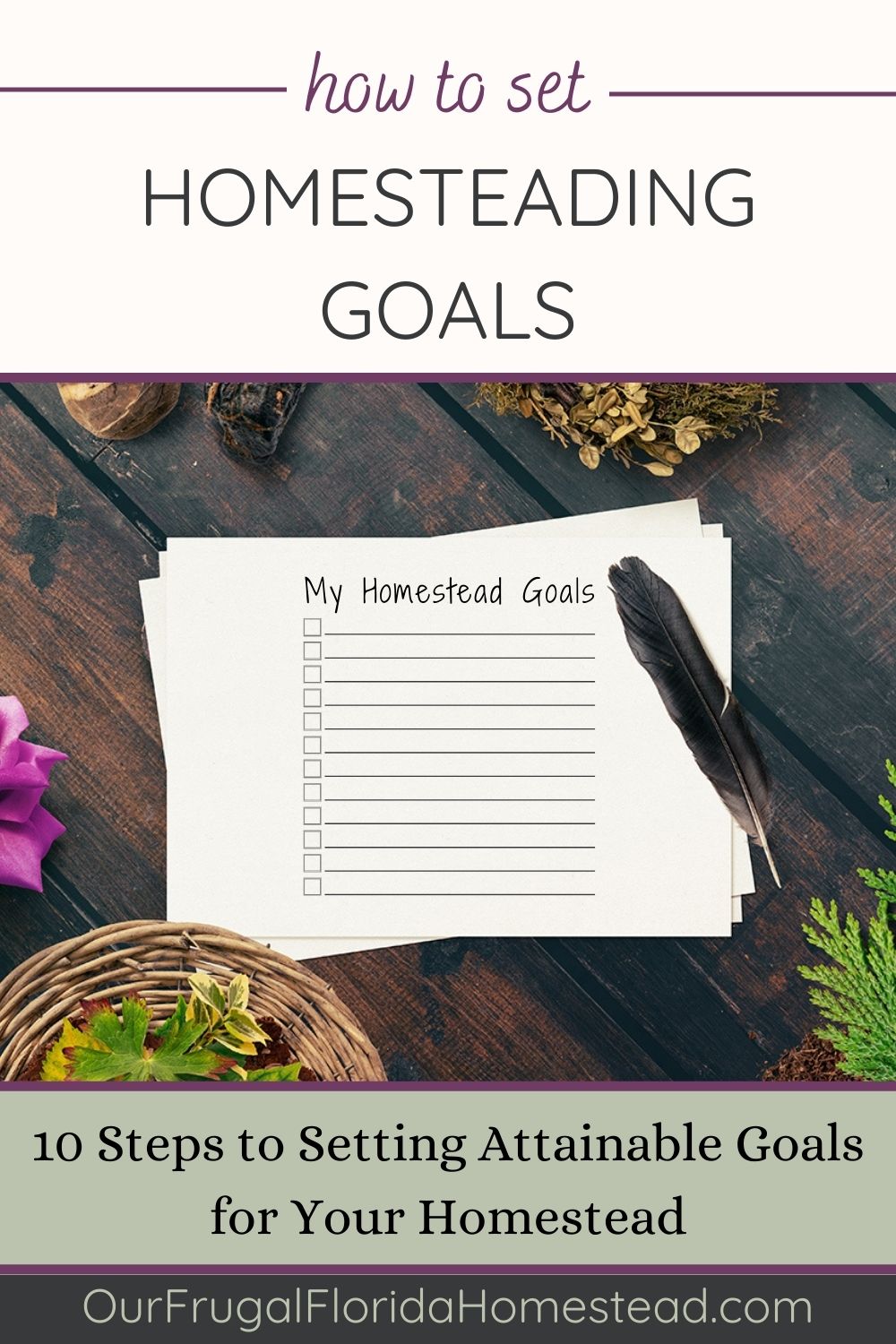 Pinterest Pin that reads: How to Set Homesteading Goals. 10 Steps to Setting Attainable Goals for Your Homestead.