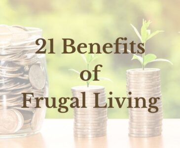 photo of stacks of coins on a table and seedlings growing from the coins. Text reads: 21 Benefits of Frugal Living.